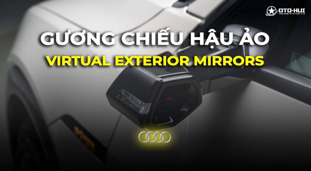 Công nghệ Gương chiếu hậu ảo Virtual Exterior Mirrors của Audi có gì đặc biệt?